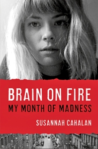 Book cover, Brain on Fire by Susannah Cahalan.